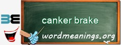 WordMeaning blackboard for canker brake